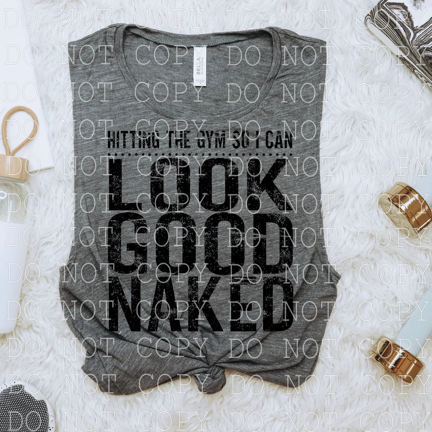Hitting the Gym so I can look good naked - DIGITAL DESIGN- INSTANT DOWNLOAD