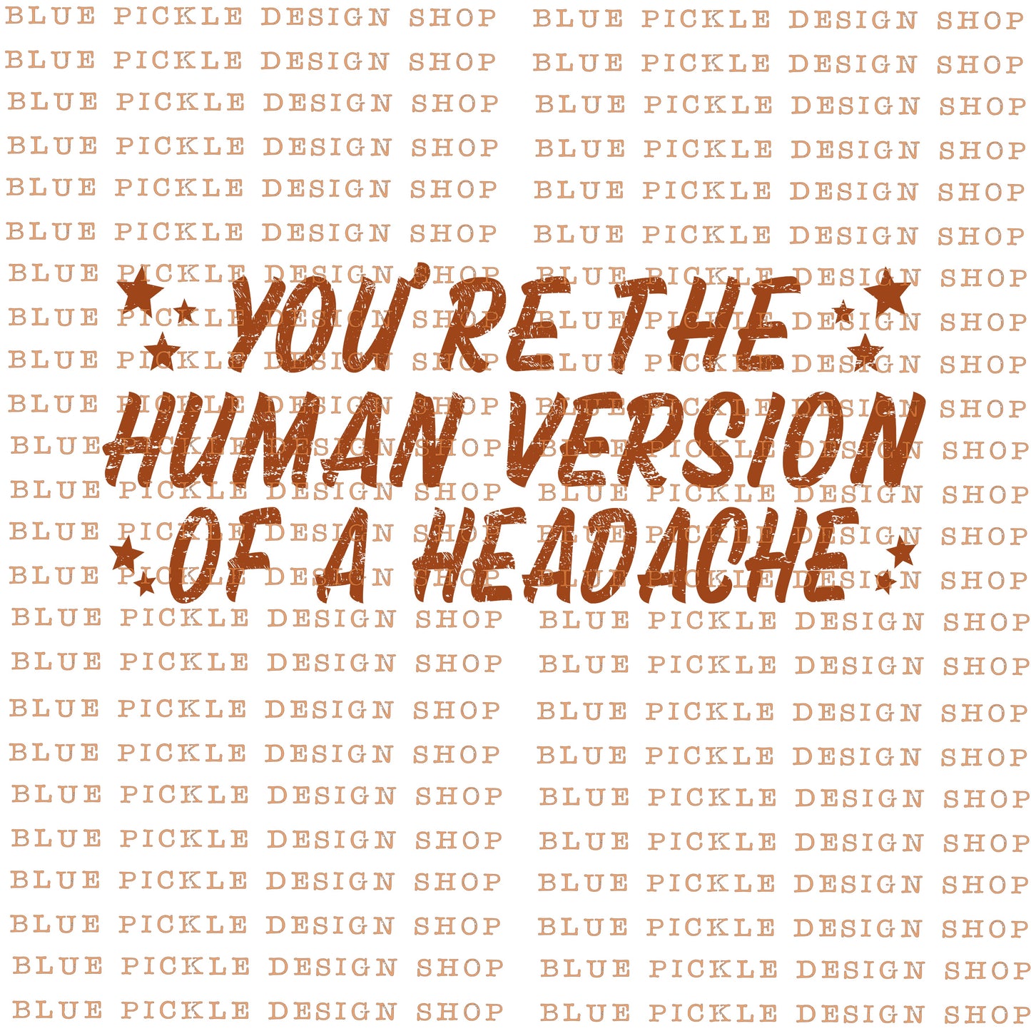 You're The Human Version of a Headache - DIGITAL DESIGN
