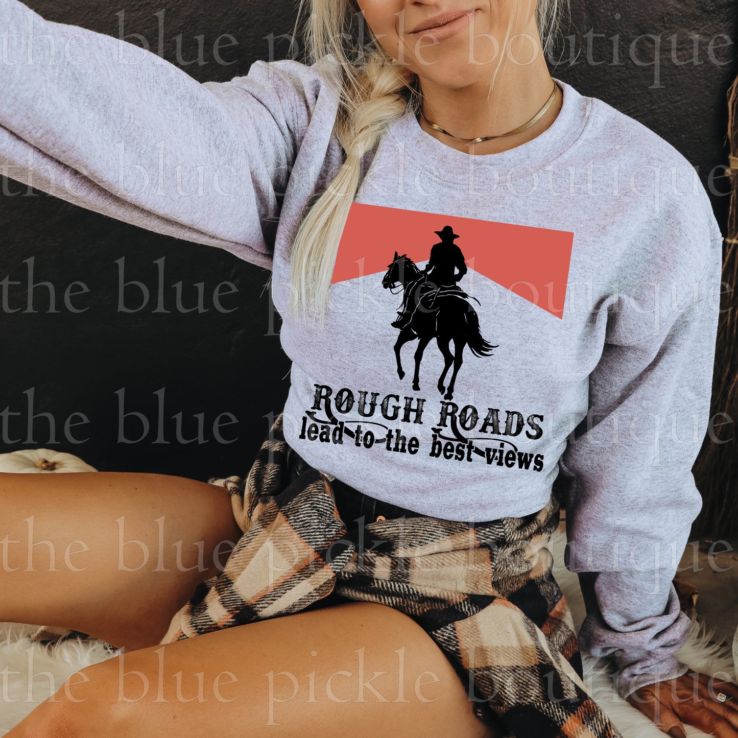 Rough Roads lead to the Best Views Sweatshirt