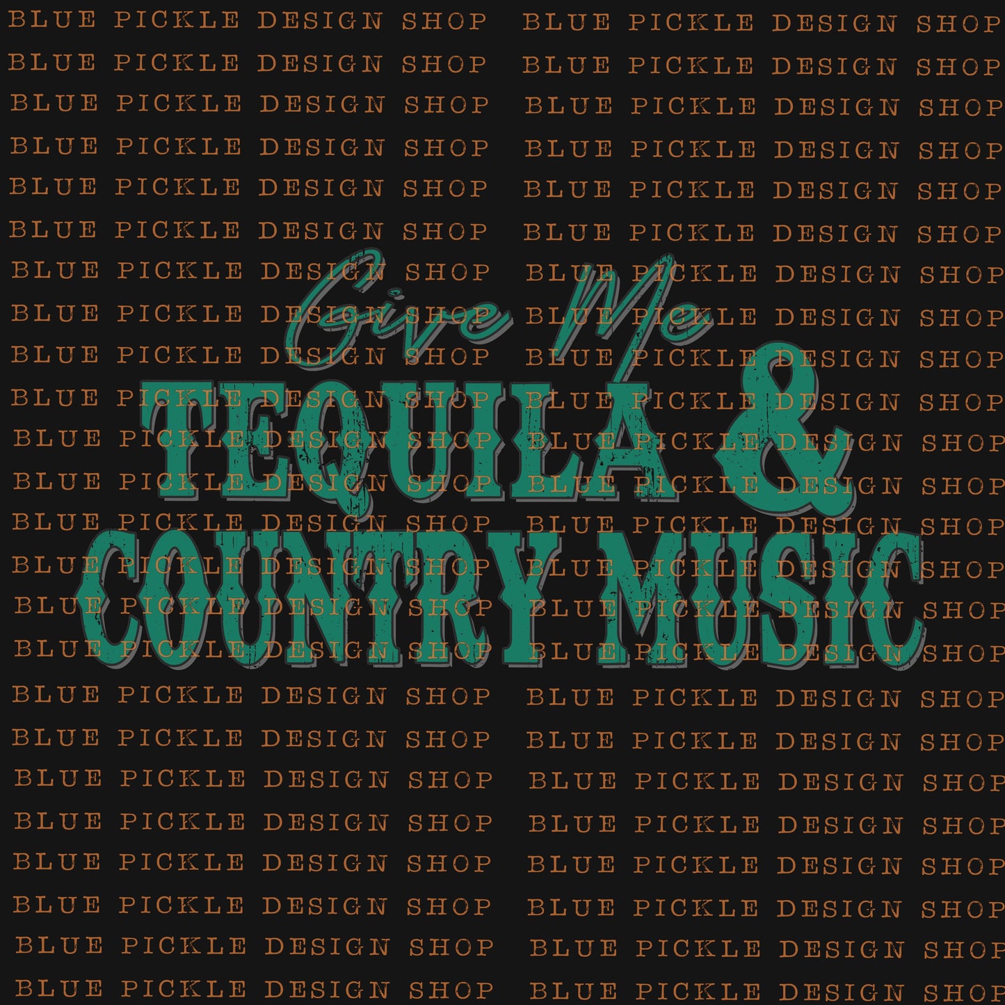 Give Me Tequila & Country Music - DIGITAL DESIGN