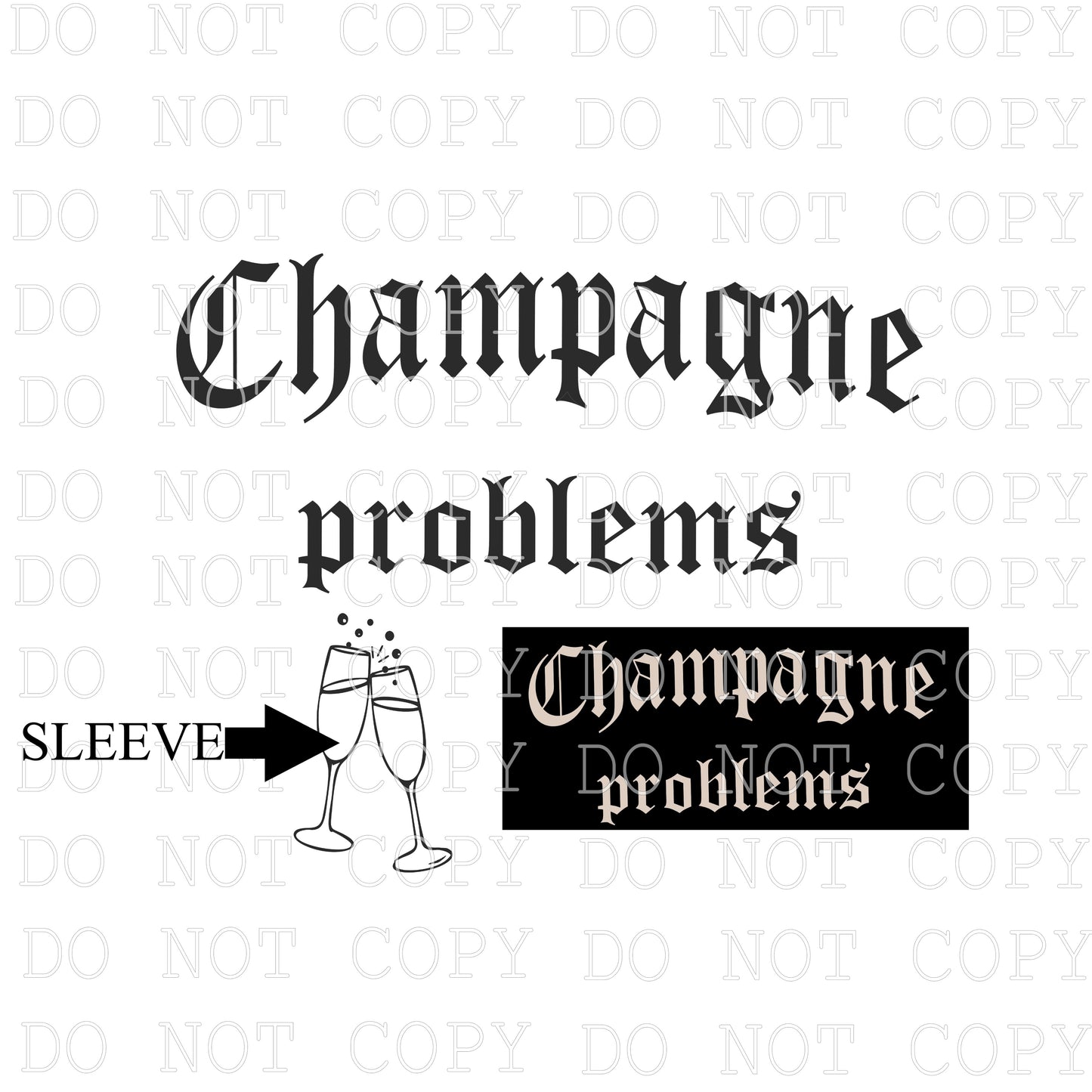 Champagne Problems with Glasses Sleeve -  DIGITAL DESIGN- INSTANT DOWNLOAD