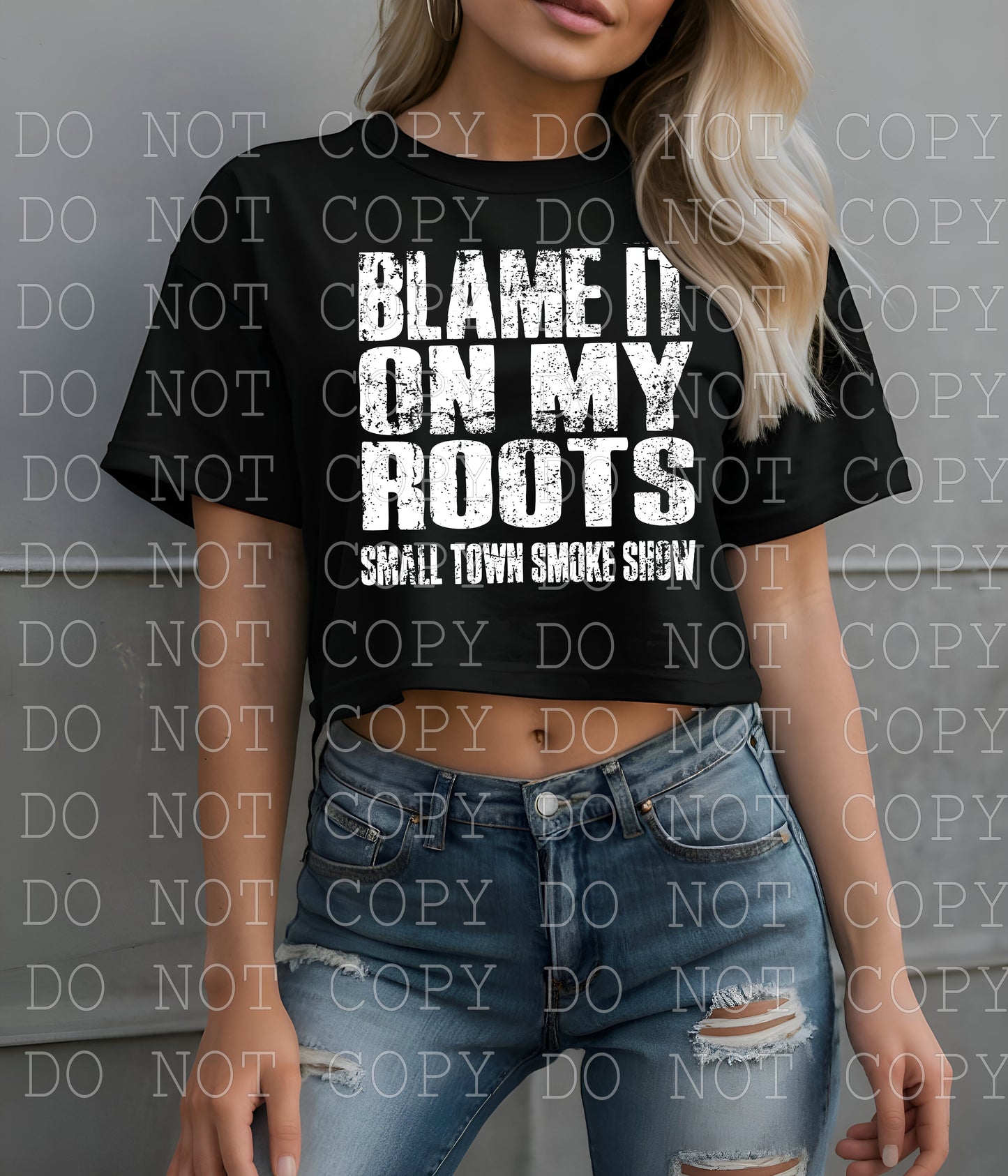 Blame It On MY Roots ~ small town smoke show - DIGITAL DESIGN- INSTANT DOWNLOAD