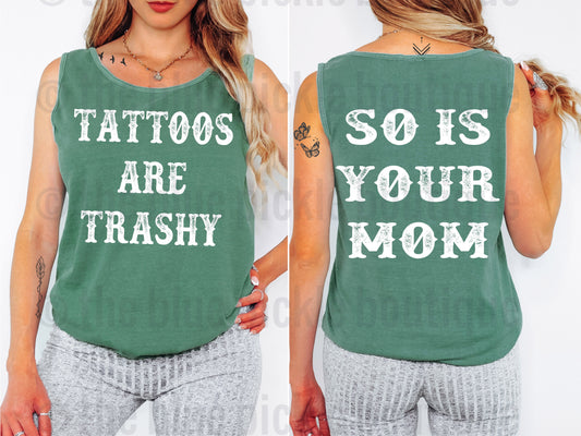 Tattoos Are Trashy, So Is Your Mom