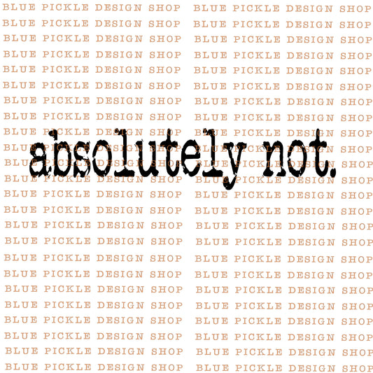 Absolutely Not - DIGITAL DESIGN