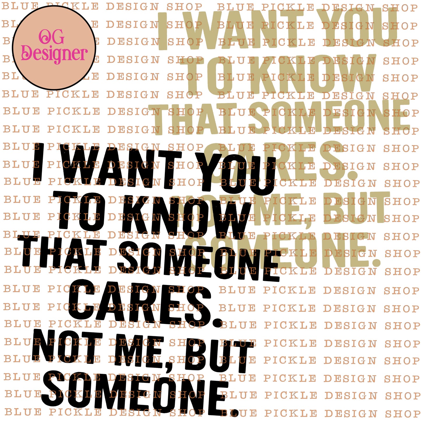 I want you to know someone cares. Not me, but someone -  DIGITAL DESIGN- INSTANT DOWNLOAD