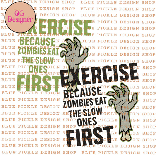 Exercise, because Zombies eat the slow ones first -  DIGITAL DESIGN- INSTANT DOWNLOAD