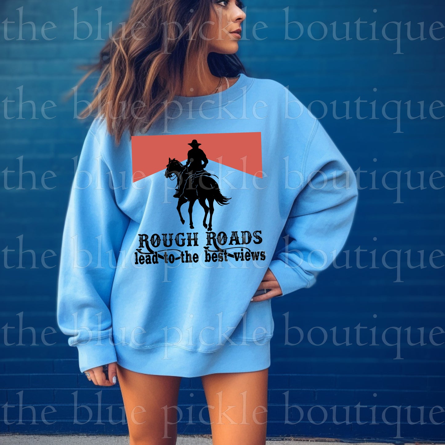 Rough Roads lead to the Best Views Sweatshirt