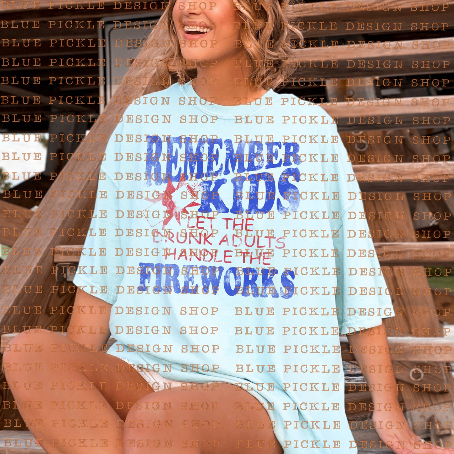 Remember Kids, Let The Drunk Adults Handle The Fireworks - DIGITAL DESIGN