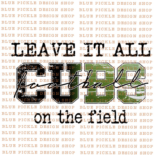 Leave it all on the field Cubs  - DIGITAL DESIGN - INSTANT DOWNLOAD