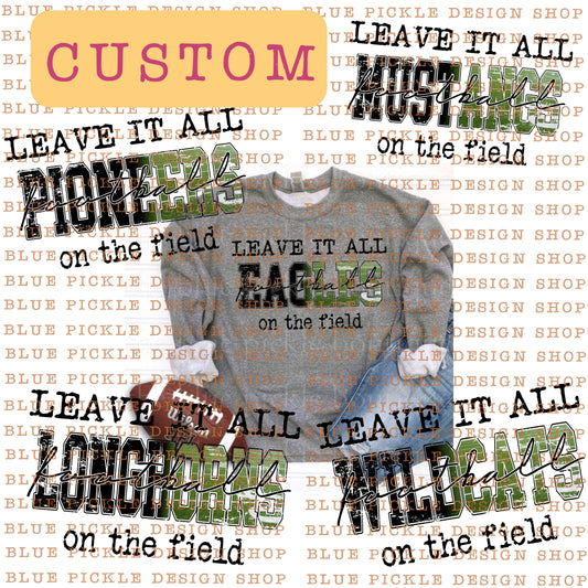 Custom Mascot Leave It All On The Field PNG  - DIGITAL DESIGN