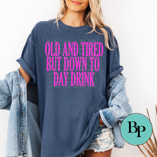 Old and Tired but down to Day Drink