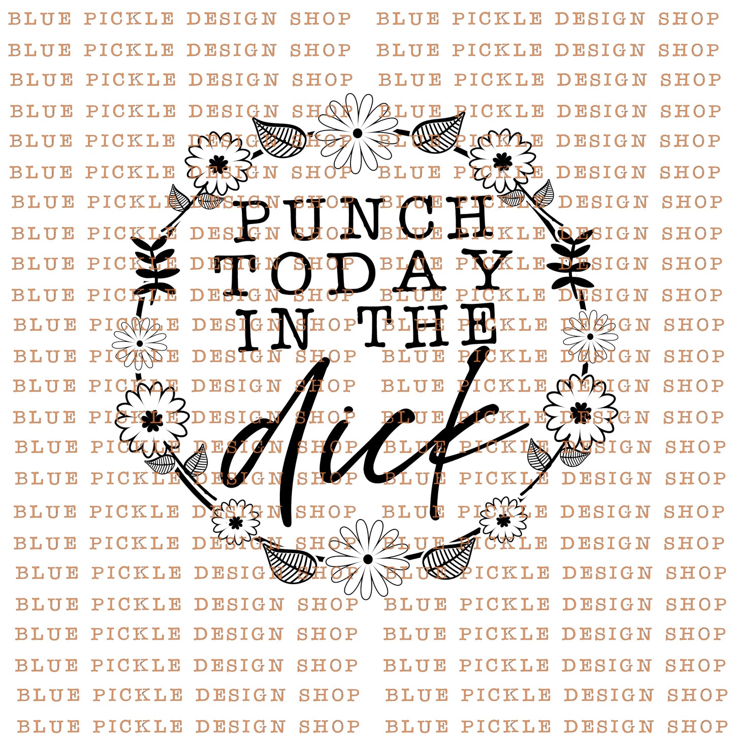 Punch Today in the Dick - DIGITAL DESIGN