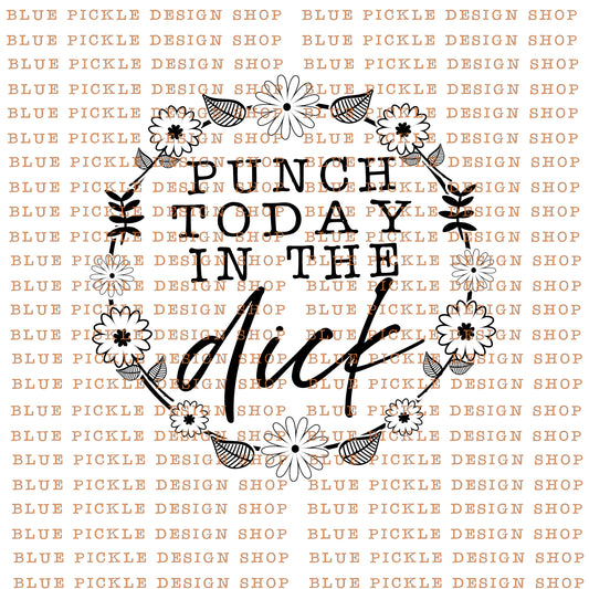 Punch Today in the Dick - DIGITAL DESIGN