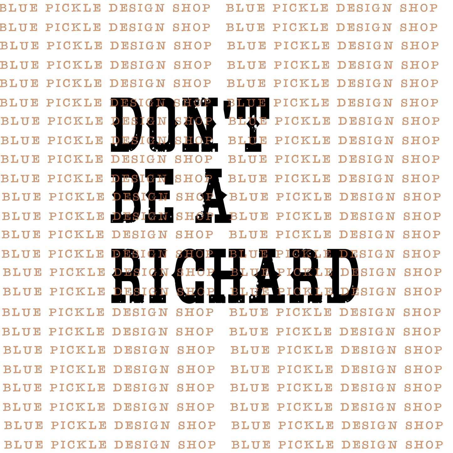 Don't Be A Richard - DIGITAL DESIGN
