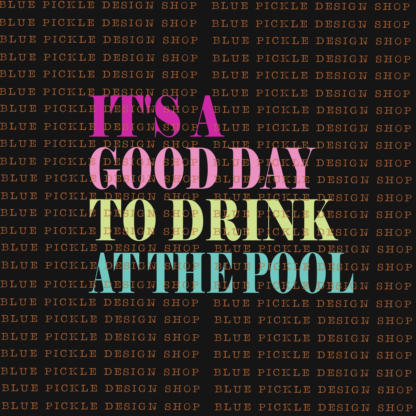 It's A Good Day To Drink At The Pool - DIGITAL DESIGN