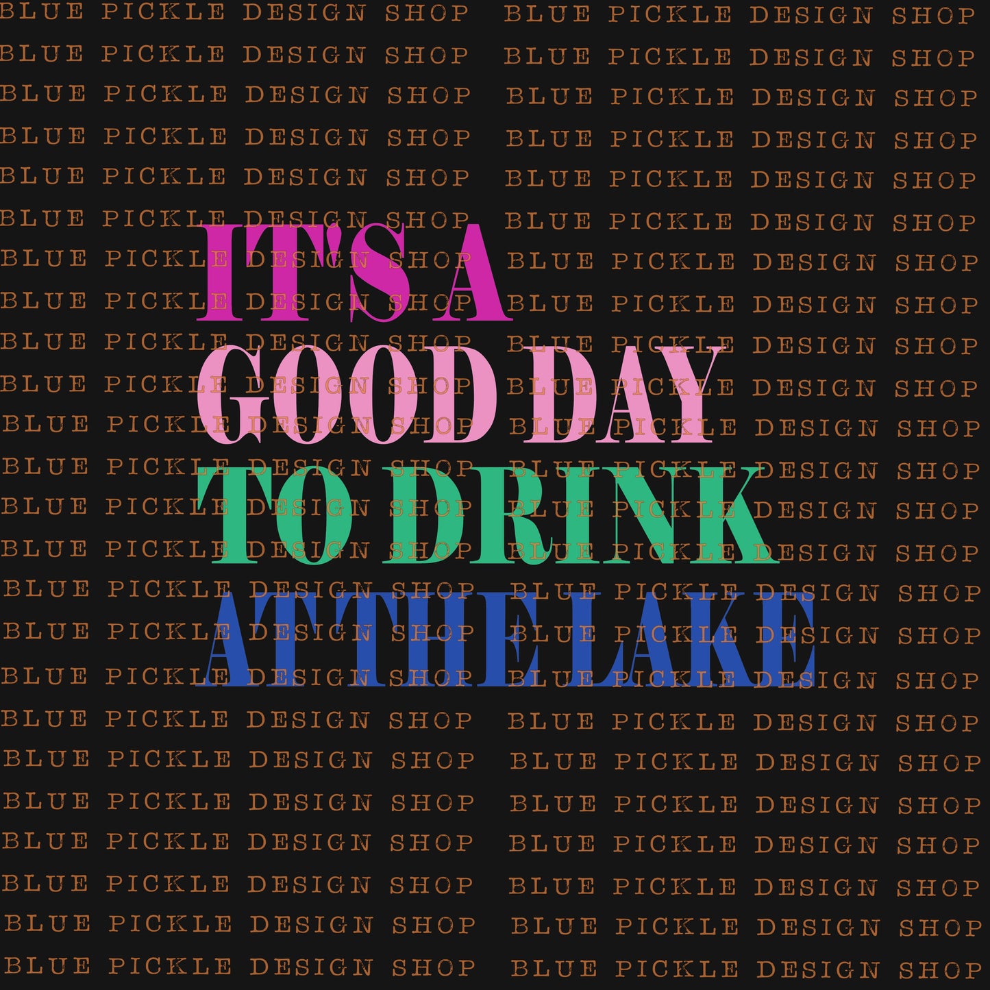 It's A Good Day To Drink At The Lake - DIGITAL DESIGN