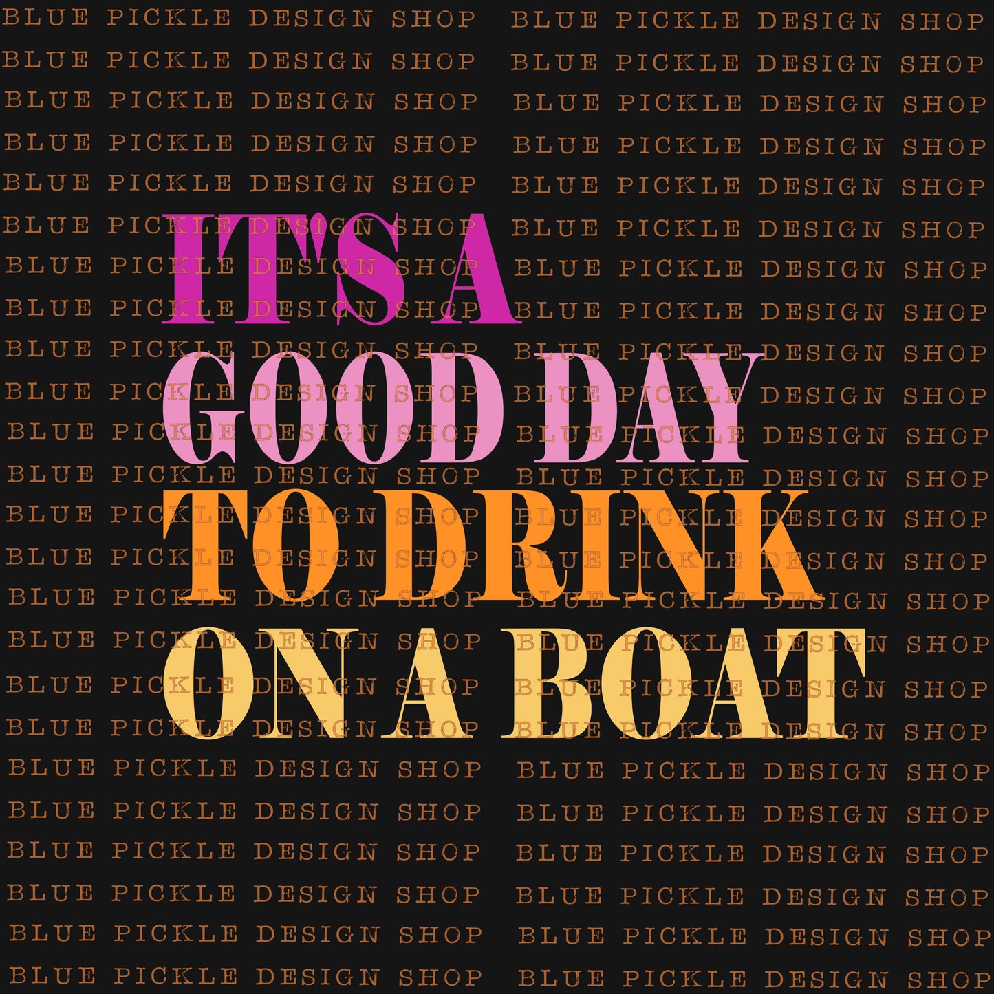 It's A Good Day To Drink On A Boat - DIGITAL DESIGN