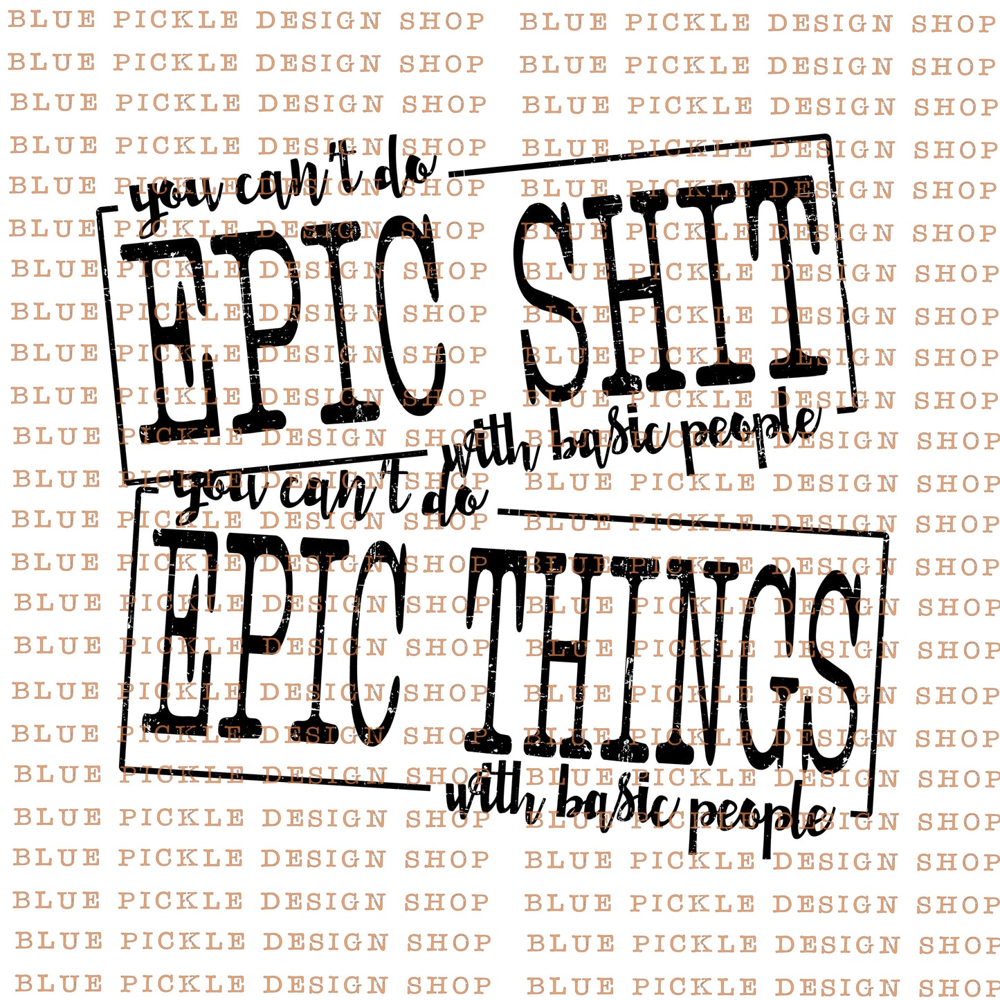 You Can't Do Epic Shit With Basic People - DIGITAL DESIGN
