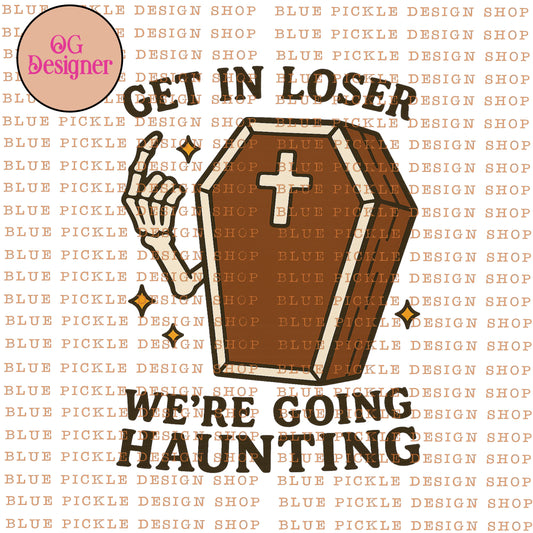 Get in Loser, We're Going Haunting -  DIGITAL DESIGN- INSTANT DOWNLOAD