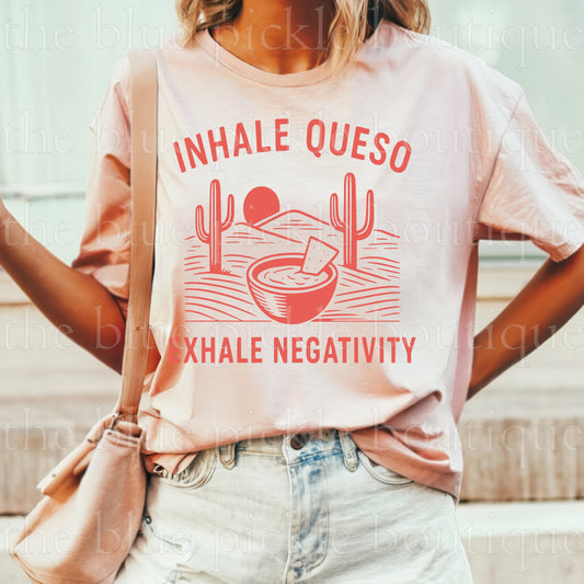 Inhale Queso Exhale negativity
