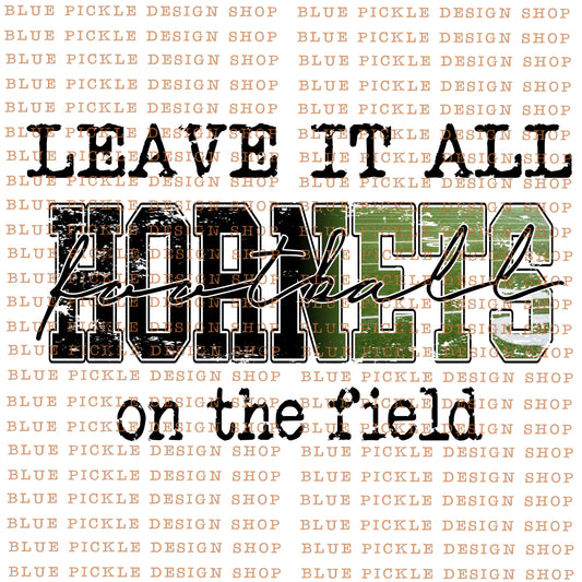 Leave it all on the field Hornets  - DIGITAL DESIGN - INSTANT DOWNLOAD