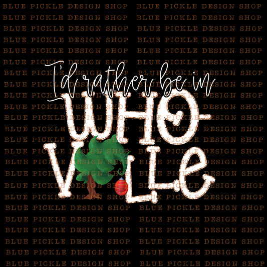 I'd Rather Be In Whoville - DIGITAL DESIGN- INSTANT DOWNLOAD