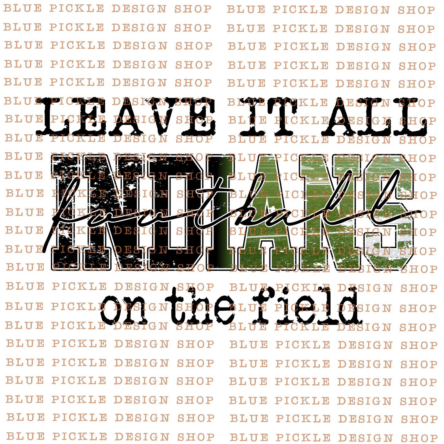 Leave it all on the field Indians  - DIGITAL DESIGN - INSTANT DOWNLOAD