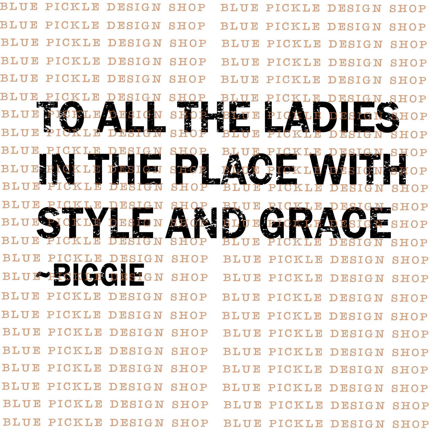 To All The Ladies In The Place - DIGITAL DESIGN- INSTANT DOWNLOAD