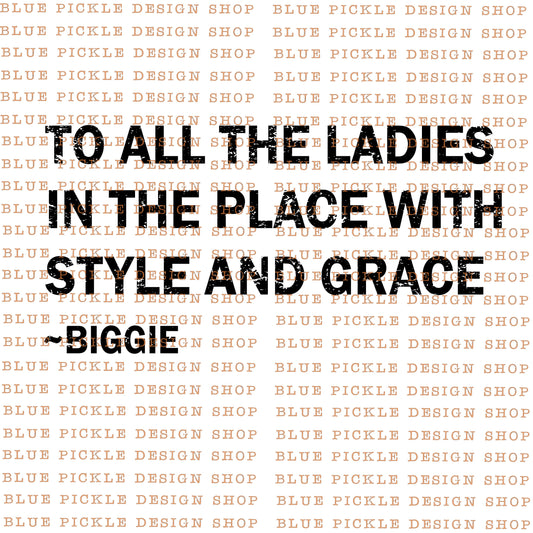 To All The Ladies In The Place - DIGITAL DESIGN