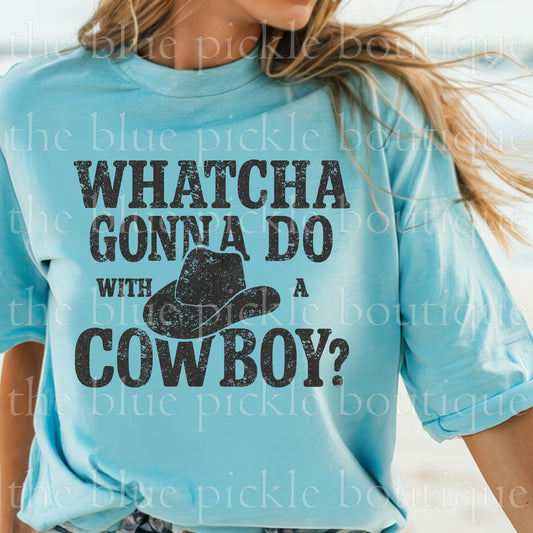 Whatcha Gonna Do With A Cowboy?