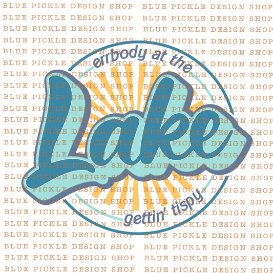 Errbody at the LAKE gettin' Tipsy  - DIGITAL DESIGN