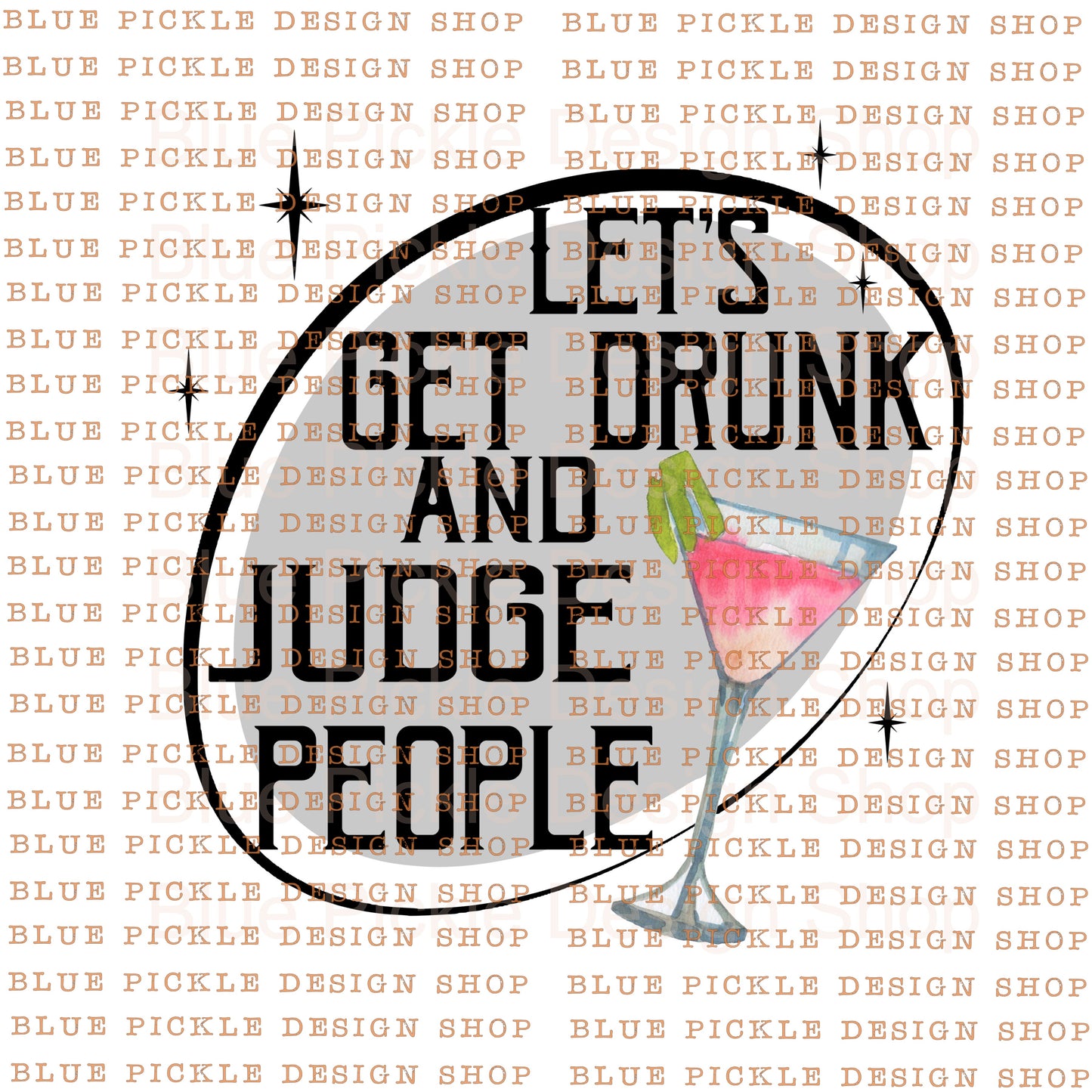 Let's Get Drunk and Judge People - DIGITAL DESIGN