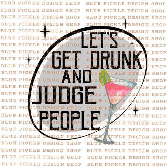 Let's Get Drunk and Judge People - DIGITAL DESIGN