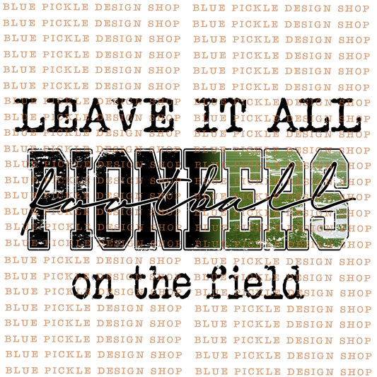 Leave it all on the field Pioneers   - DIGITAL DESIGN - INSTANT DOWNLOAD