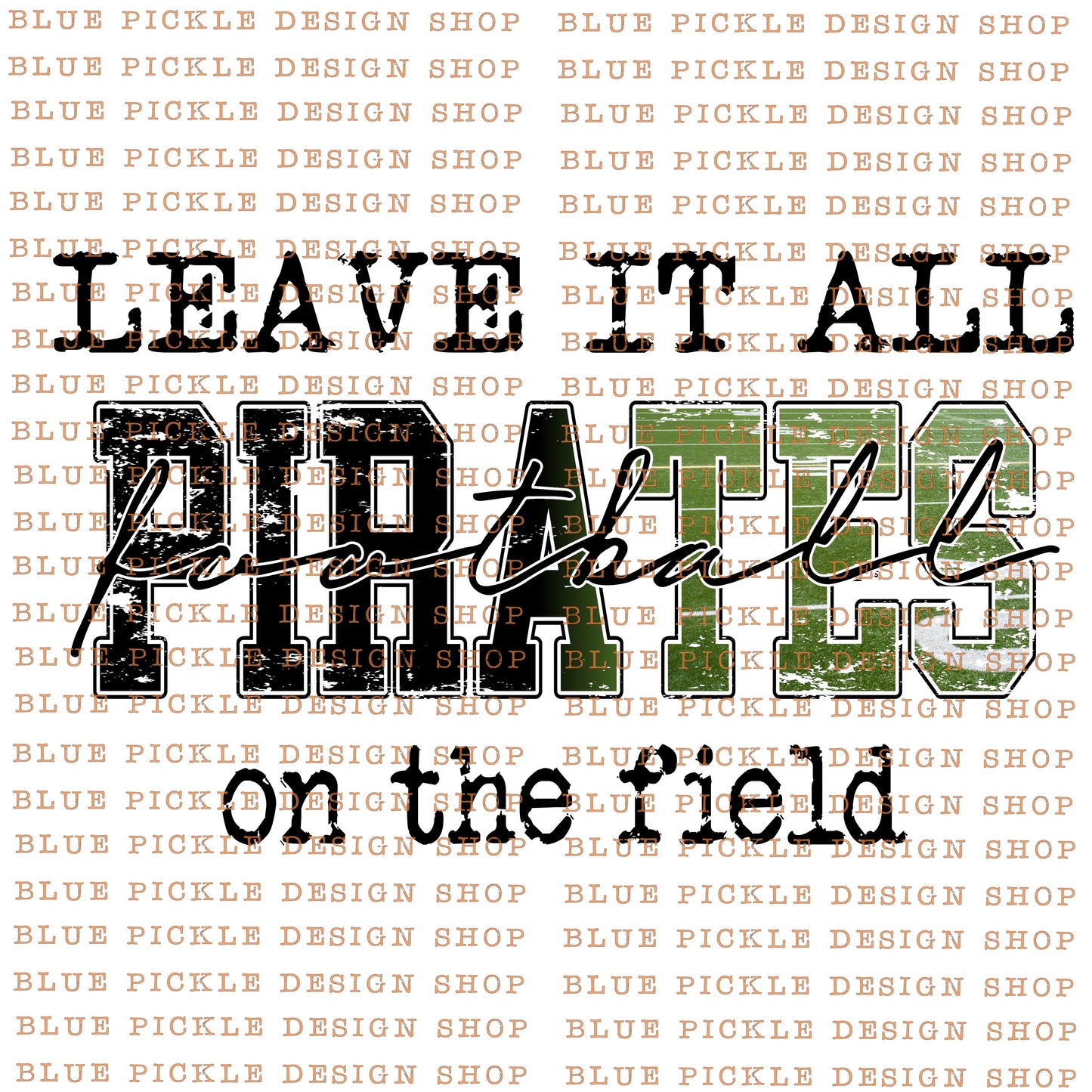 Leave it all on the field Pirates  - DIGITAL DESIGN - INSTANT DOWNLOAD