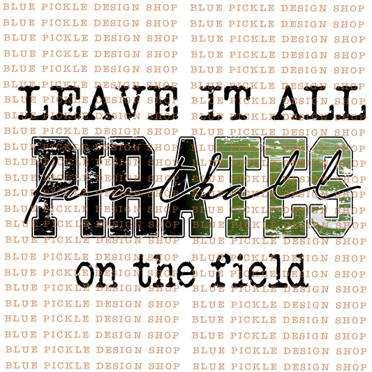 Leave it all on the field Pirates  - DIGITAL DESIGN - INSTANT DOWNLOAD