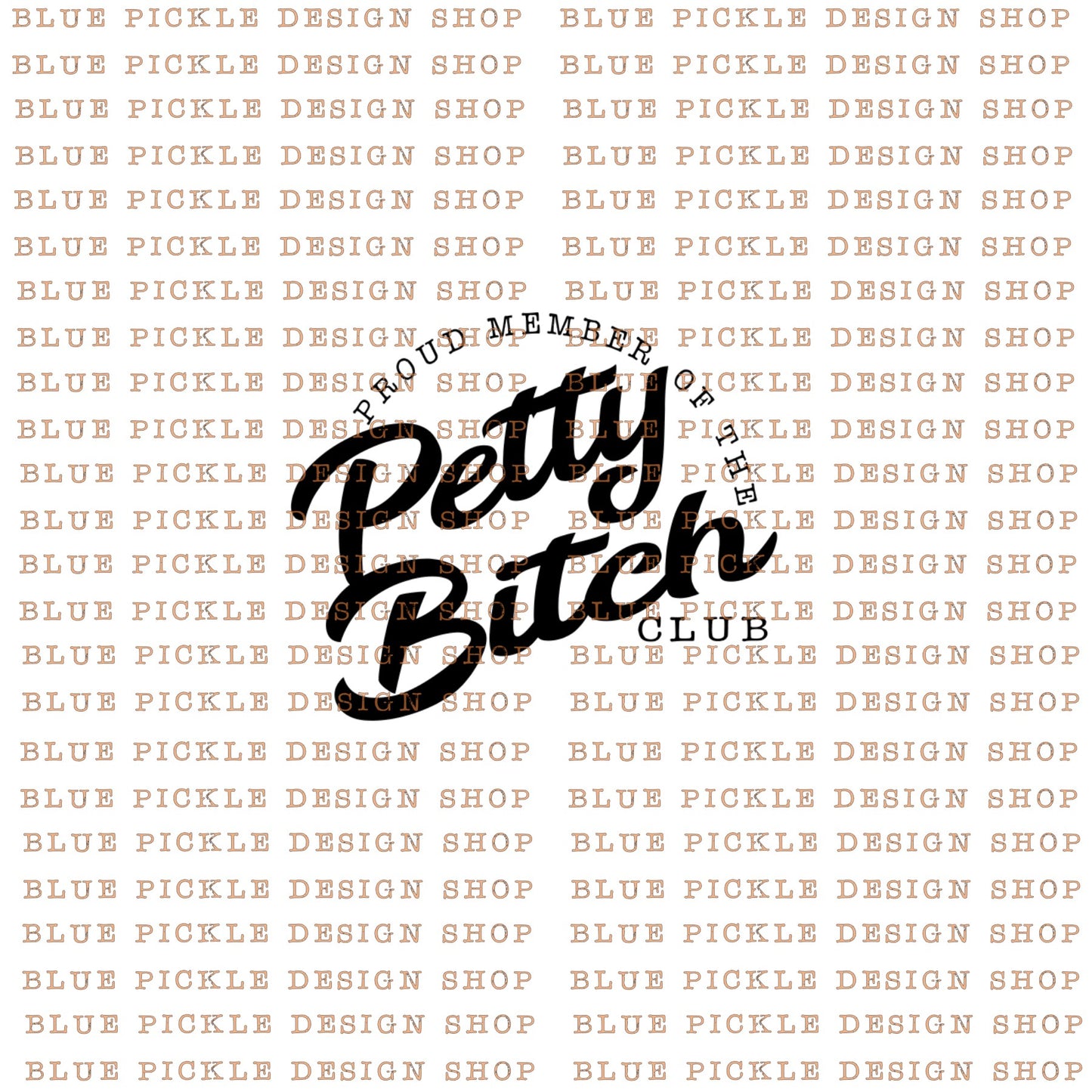 Proud Member Of The Petty Bitch Club - DIGITAL DESIGN