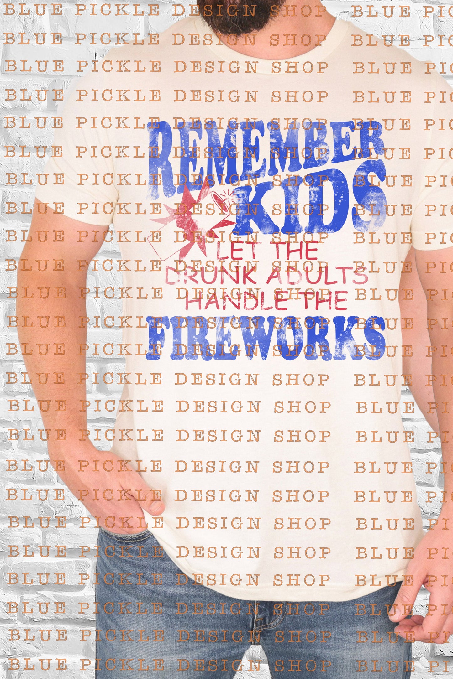 Remember Kids, Let The Drunk Adults Handle The Fireworks - DIGITAL DESIGN