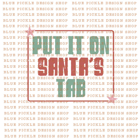 Put it on Santas Tab - DIGITAL DESIGN- INSTANT DOWNLOAD