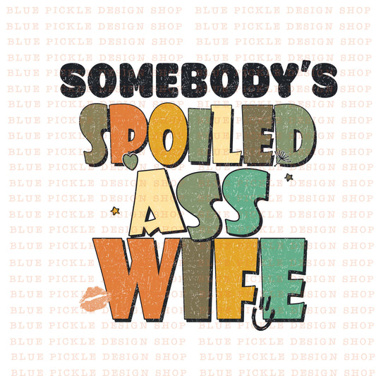 Somebody's Spoiled Ass Wife(y) - DIGITAL DESIGN
