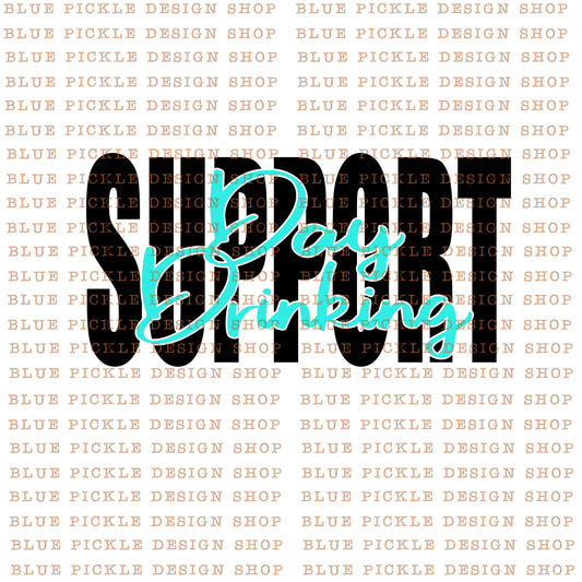 Support Day Drinking - DIGITAL DESIGN