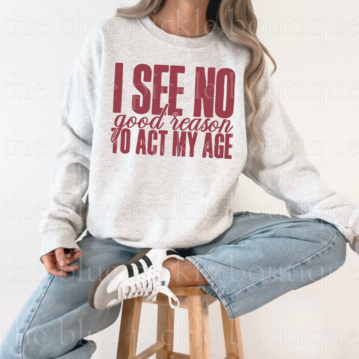 I see no good reason to act my age