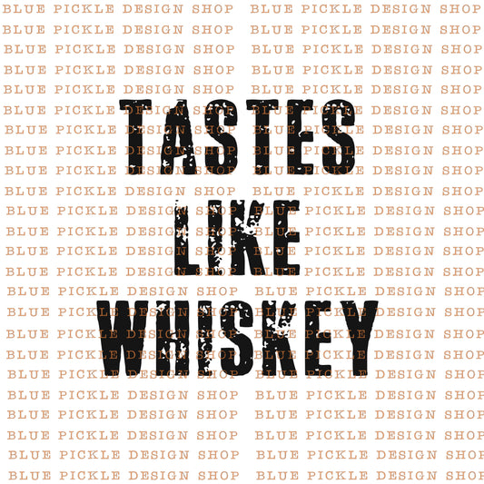 Tastes Like Whiskey - DIGITAL DESIGN