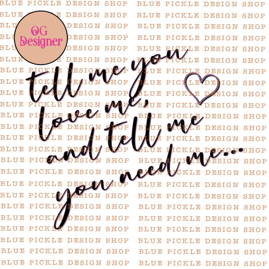 Tell Me You Love Me - DIGITAL DESIGN