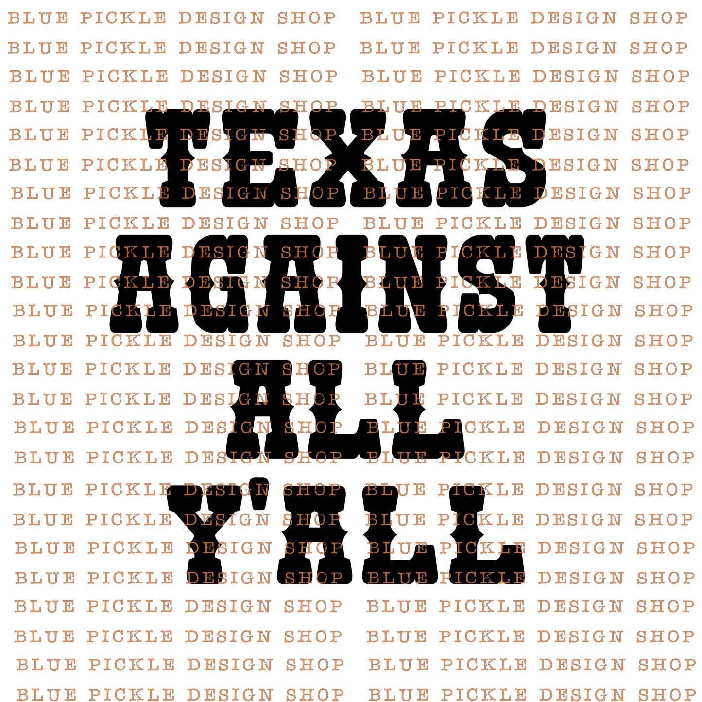 Texas Against All Y'all - DIGITAL DESIGN