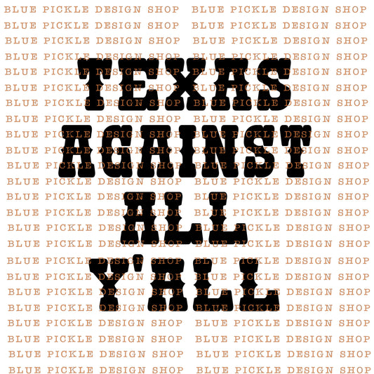 Texas Against All Y'all - DIGITAL DESIGN