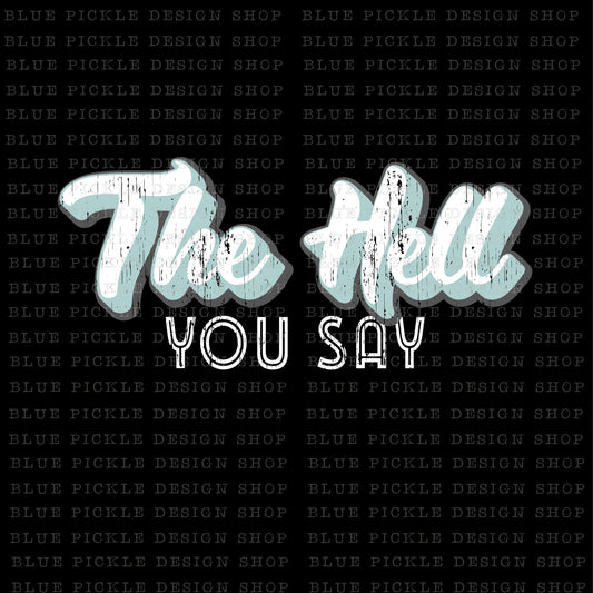 The Hell You Say - DIGITAL DESIGN