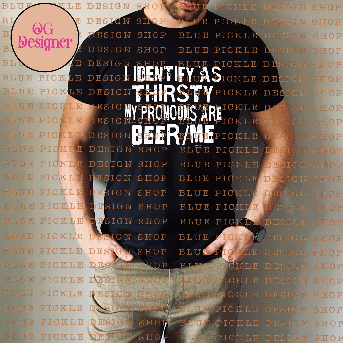 I Identify As Thirsty, My Pronouns Are Beer Me  - DIGITAL DESIGN- INSTANT DOWNLOAD