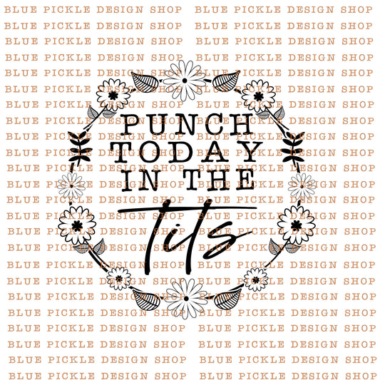 Punch Today in the Tits - DIGITAL DESIGN