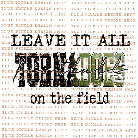 Leave it all on the field Tornadoes - DIGITAL DESIGN - INSTANT DOWNLOAD